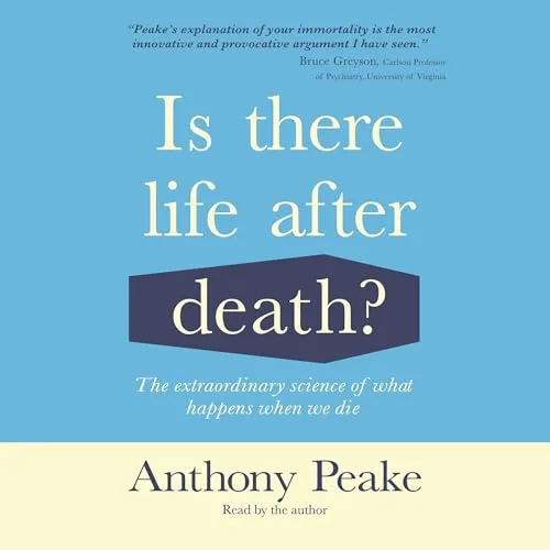 Is There Life After Death? By Anthony Peake